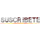 ＳＵＳＣＲＩＢＥＴＥ (albert2207)