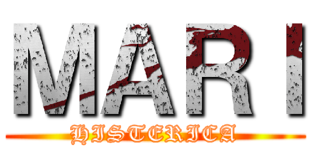 ＭＡＲＩ (HISTERICA)