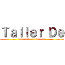 Ｔａｌｌｅｒ Ｄｅ (desarrollo profesional)