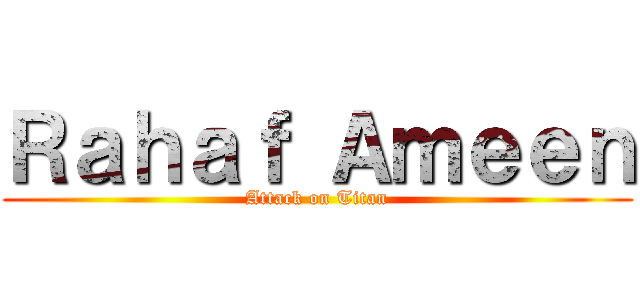 Ｒａｈａｆ Ａｍｅｅｎ (Attack on Titan)