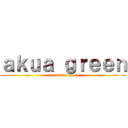 ａｋｕａ ｇｒｅｅｎ (la cuatro ojos)