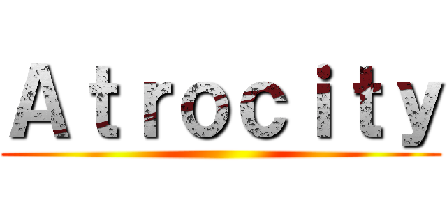 Ａｔｒｏｃｉｔｙ ()