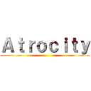 Ａｔｒｏｃｉｔｙ ()
