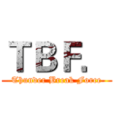 ＴＢＦ． (Thunder Break Force)
