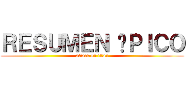 ＲＥＳＵＭＥＮ ÉＰＩＣＯ (attack on titan)