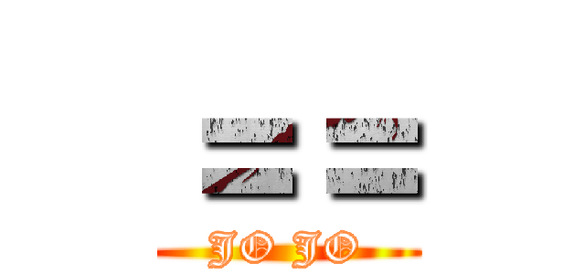 ＝＝ (JO JO)