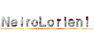 ＮｅｉｒｏＬｏｒｉｅｎ！  (Like e condividi)