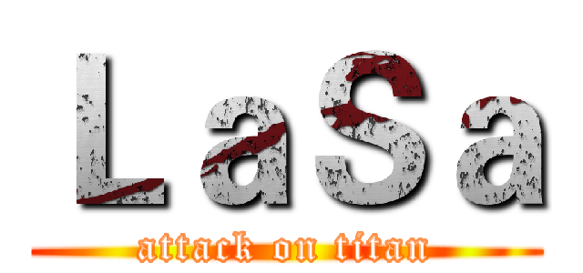 ＬａＳａ (attack on titan)