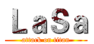 ＬａＳａ (attack on titan)