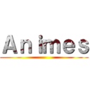 Ａｎｉｍｅｓ ()