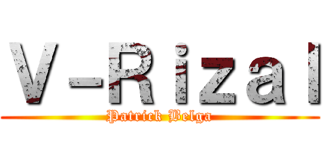 Ｖ－Ｒｉｚａｌ (Patrick Belga)