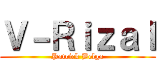 Ｖ－Ｒｉｚａｌ (Patrick Belga)