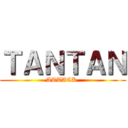 ＴＡＮＴＡＮ (ATTACK )