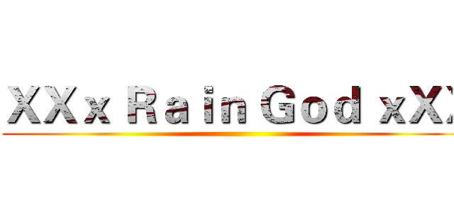 ＸＸｘ Ｒａｉｎ Ｇｏｄ ｘＸＸ ()