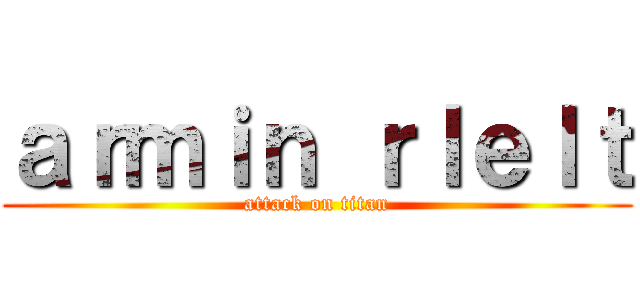 ａｒｍｉｎ ｒｌｅｌｔ (attack on titan)