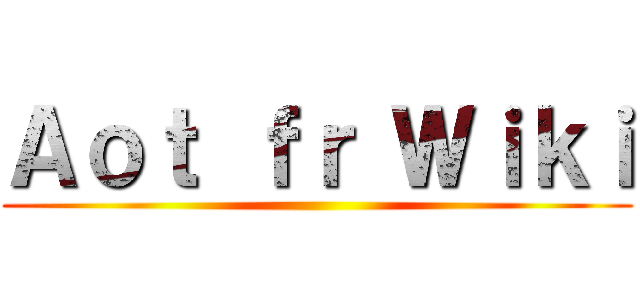 Ａｏｔ ｆｒ Ｗｉｋｉ ()