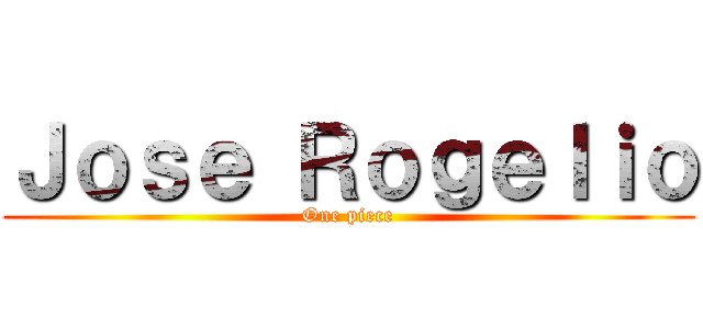 Ｊｏｓｅ Ｒｏｇｅｌｉｏ (One piece)