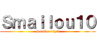 Ｓｍａｉｌｏｕ１０ (Smailou10ytb)
