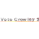 Ｖｏｔｅ Ｃｒｏｗｌｅｙ ２０１６ (newbscale and friends)
