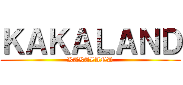 ＫＡＫＡＬＡＮＤ (KAKALAND)