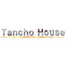 Ｔａｎｃｈｏ Ｈｏｕｓｅ (Behold)