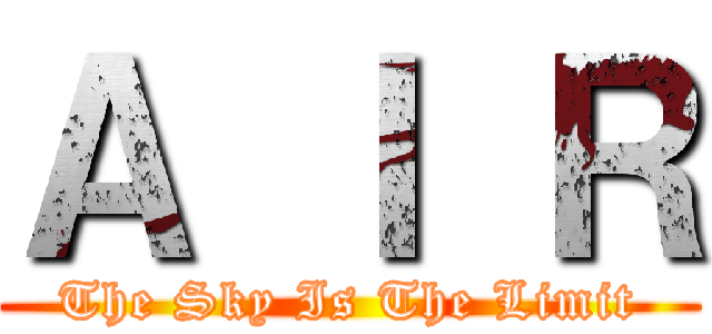 Ａ Ｉ Ｒ (The Sky Is The Limit)