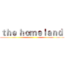 ｔｈｅ ｈｏｍｅｌａｎｄ  ()