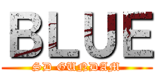 ＢＬＵＥ (SD GUNDAM)