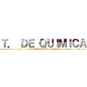 Ｔ． ＤＥ ＱＵＩＭＩＣＡ (Clei 4 Grupo 1)