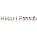 Ｈｉｋａｒｉ Ｆａｎｓｕｂ (AMV For You)