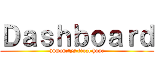 Ｄａｓｈｂｏａｒｄ (humanitys final hope)
