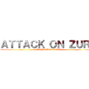 ＡＴＴＡＣＫ ＯＮ ＺＵＲＡ (MIRAI ZURAAAAAA)