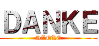 ＤＡＮＫＥ (DANKE)