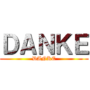 ＤＡＮＫＥ (DANKE)
