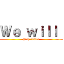 Ｗｅ ｗｉｌｌ  (Play roblox)