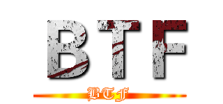 ＢＴＦ (BTF)