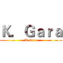 Ｋ．Ｇａｒａ (K.Gara)