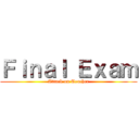 Ｆｉｎａｌ Ｅｘａｍ (Attack on Teacher)