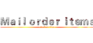 Ｍａｉｌ ｏｒｄｅｒ ｉｔｅｍｓ (attack on titan)
