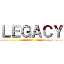 ＬＥＧＡＣＹ ()