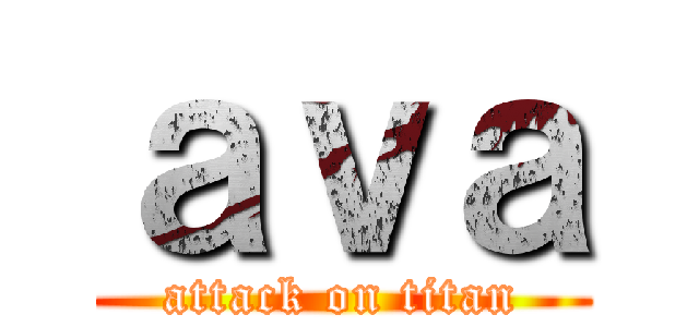 ａｖａ (attack on titan)