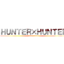 ＨＵＮＴＥＲ×ＨＵＮＴＥＲ (hunter×hunter)