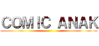 ＣＯＭＩＣ ＡＮＡＫ ()