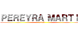 ＰＥＲＥＹＲＡ ＭＡＲＴＩＮ (attack)