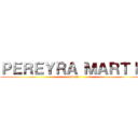 ＰＥＲＥＹＲＡ ＭＡＲＴＩＮ (attack)