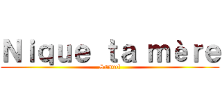 Ｎｉｑｕｅ ｔａ ｍèｒｅ (Samuel)