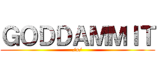 ＧＯＤＤＡＭＭＩＴ (/a/)