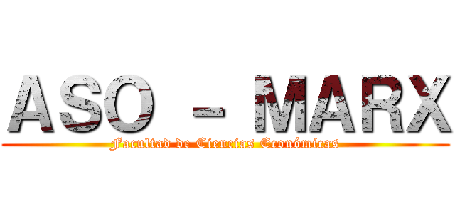 ＡＳＯ － ＭＡＲＸ (Facultad de Ciencias Económicas)