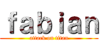 ｆａｂｉａｎ (attack on titan)