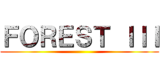 ＦＯＲＥＳＴ ＩＩＩ ()